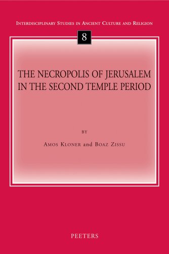 The Necropolis of Jerusalem in the Second Temple Period (Interdisciplinary Studies in Ancient Culture and Religion, Band 8)